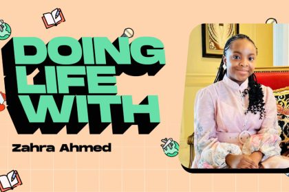 Meet Zahra Ahmed, a 13-Year-Old SDGs and Child Education Advocate, in Today’s “Doing Life With…”