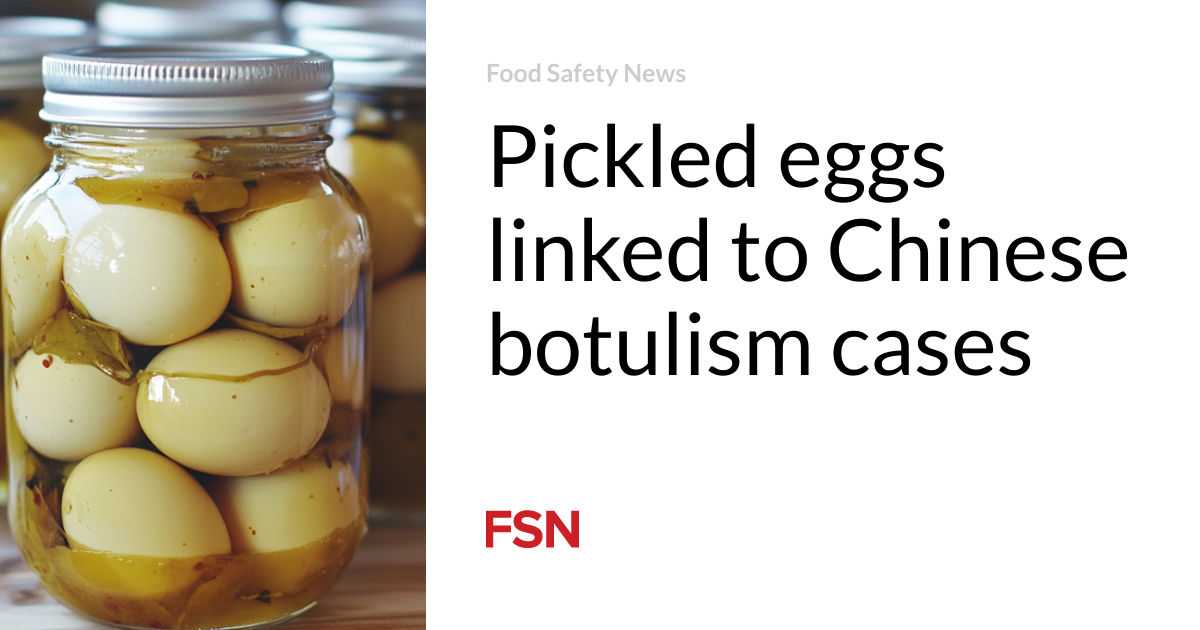 Pickled eggs linked to Chinese botulism cases