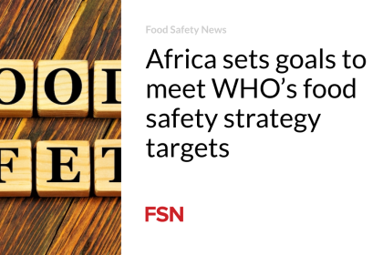 Africa sets goals to meet WHO’s food safety strategy targets