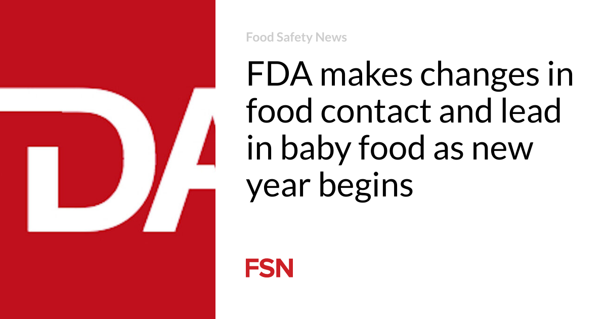 FDA makes changes in food contact and lead in baby food as new year begins