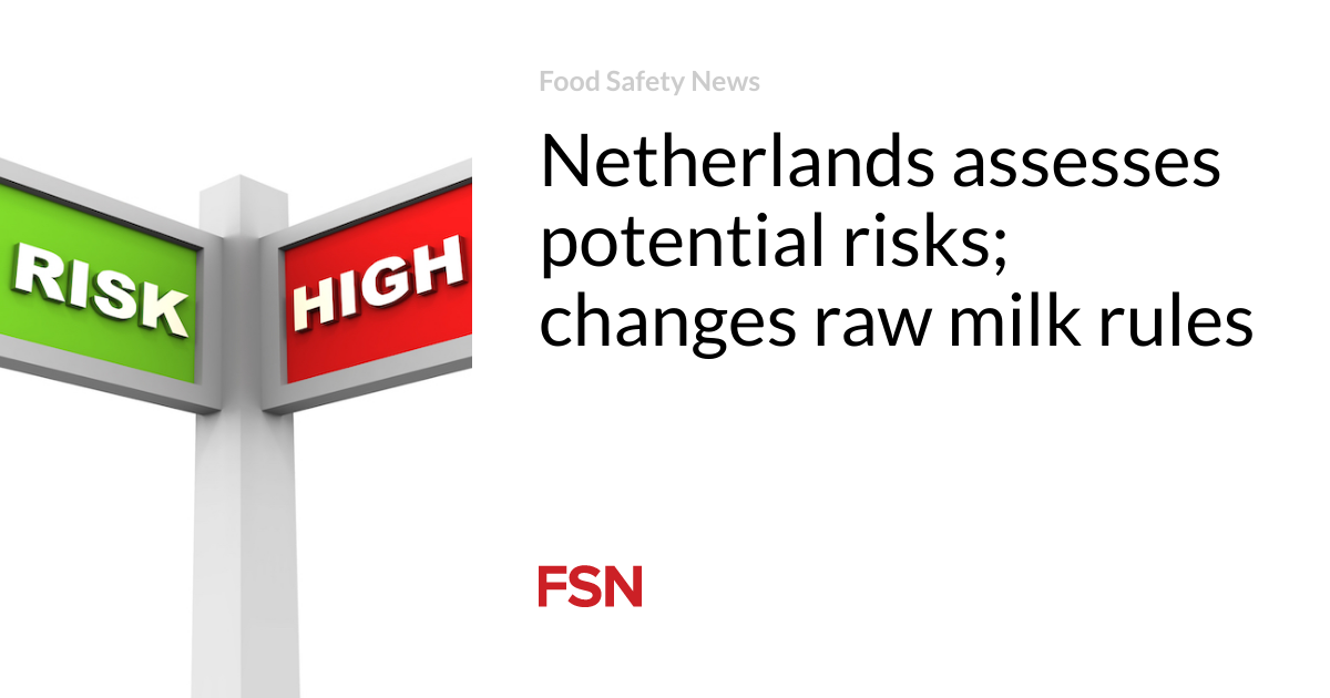Netherlands assesses potential risks; changes raw milk rules