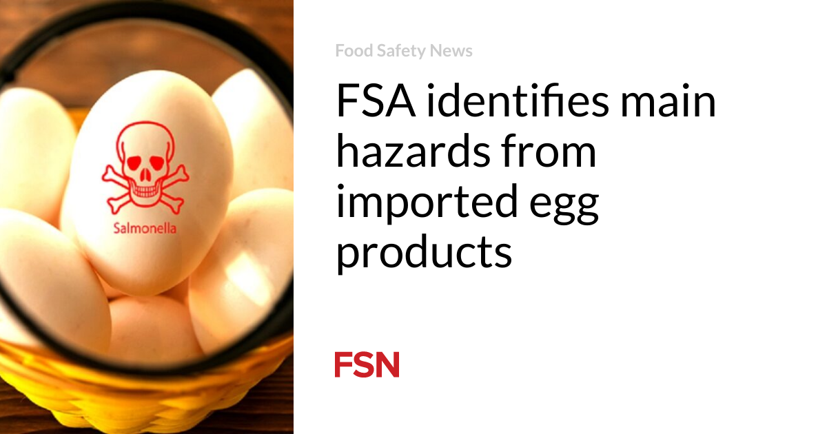 FSA identifies main hazards from imported egg products