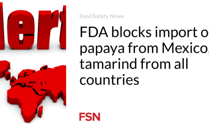FDA blocks import of papaya from Mexico, tamarind from all countries