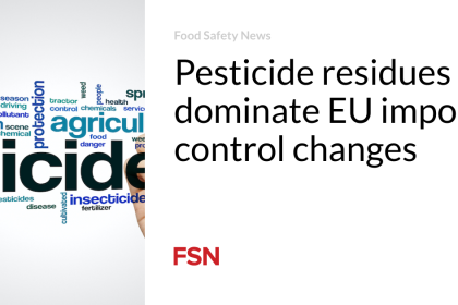 Pesticide residues dominate EU import control changes