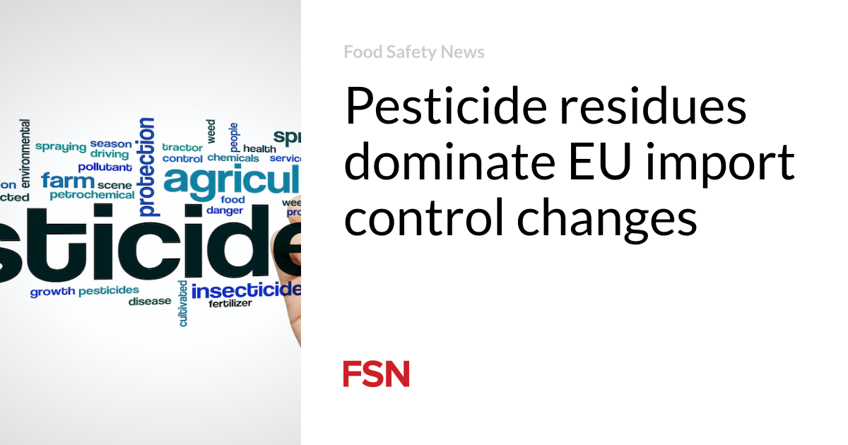 Pesticide residues dominate EU import control changes