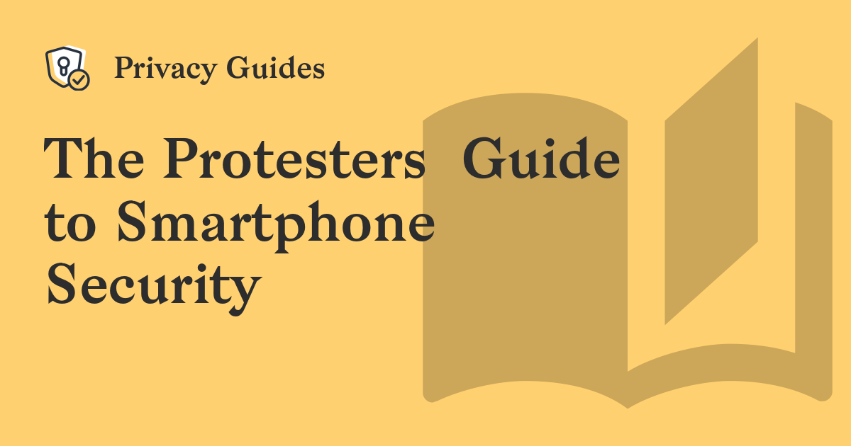 The Protesters’ Guide to Smartphone Security