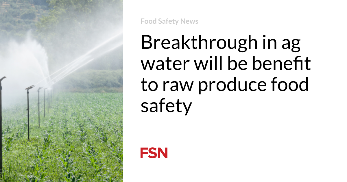 Breakthrough in ag water will be benefit to raw produce food safety