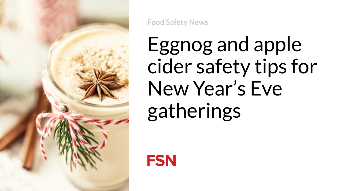 Eggnog and apple cider safety tips for New Year’s Eve gatherings