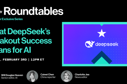 Roundtables: What DeepSeek’s Breakout Success Means for AI