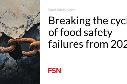 Breaking the cycle of food safety failures from 2024