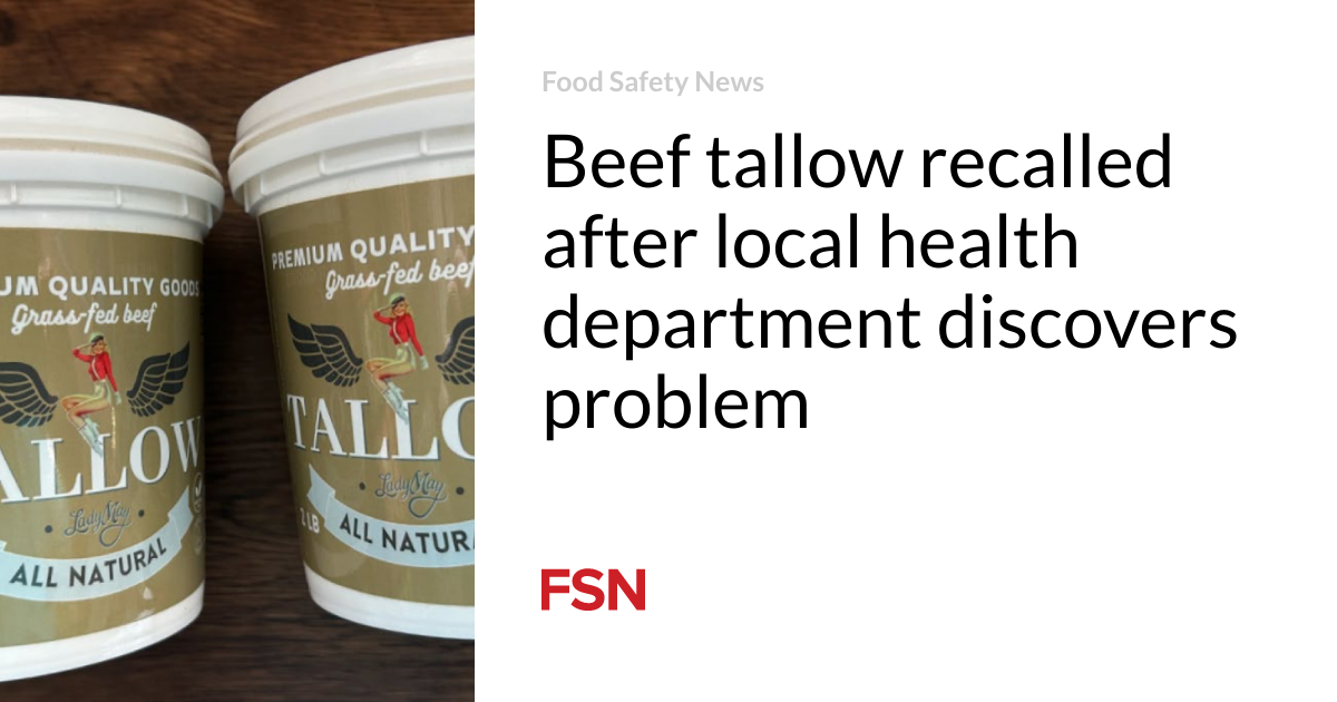 Beef tallow recalled after local health department discovers problem