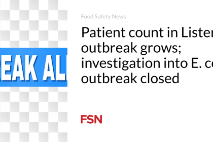 Patient count in Listeria outbreak grows; investigation into E. coli outbreak closed