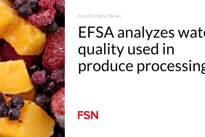 EFSA analyzes water quality used in produce processing