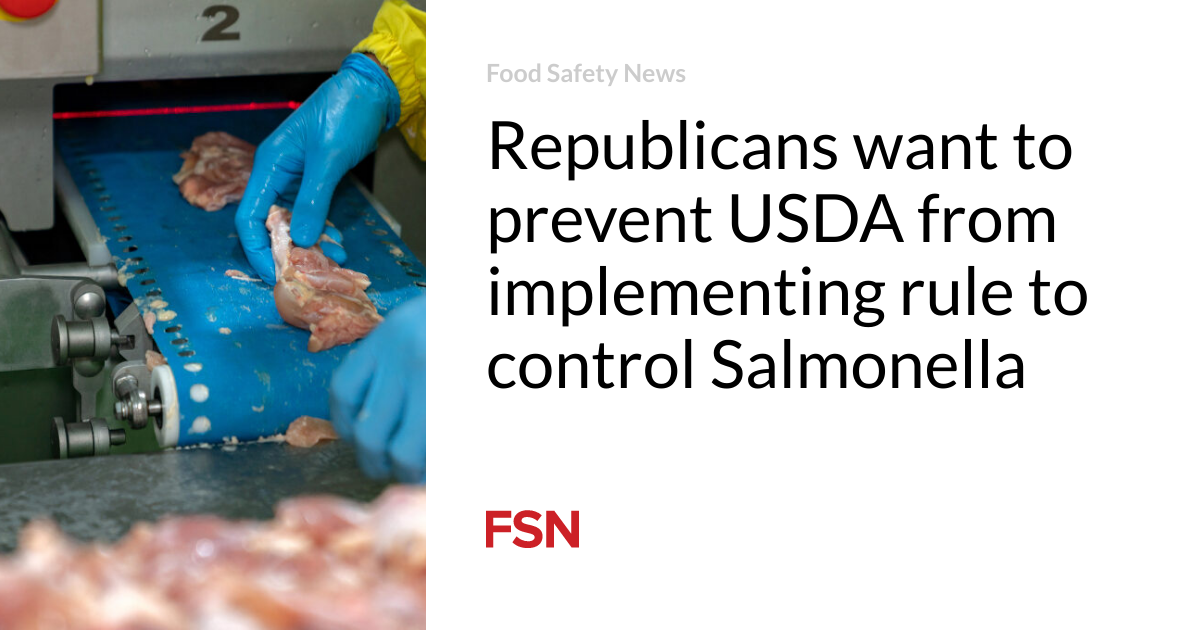 Republicans want to prevent USDA from implementing rule to control Salmonella