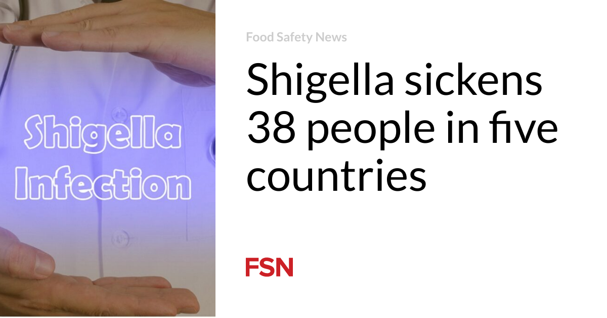 Shigella sickens 38 people in five countries
