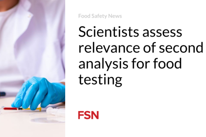 Scientists assess relevance of second analysis for food testing