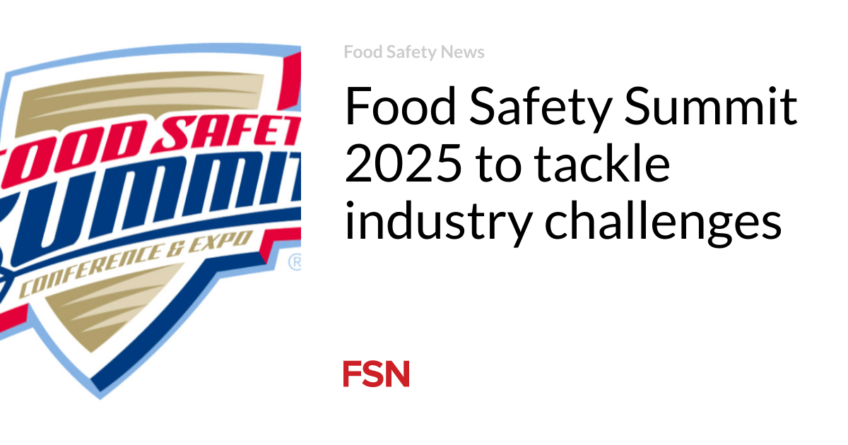 Food Safety Summit 2025 to tackle industry challenges