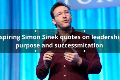 100+ inspiring Simon Sinek quotes on leadership, purpose and success