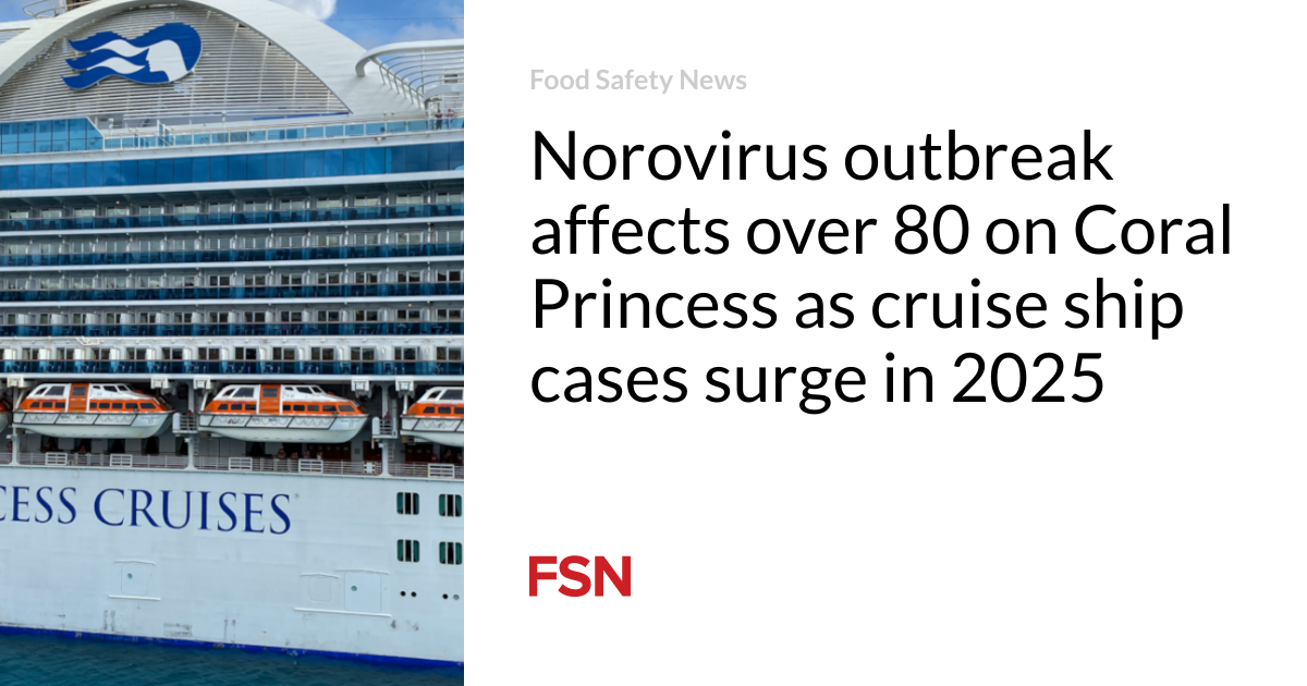 Norovirus outbreak affects over 80 on Coral Princess as cruise ship cases surge in 2025