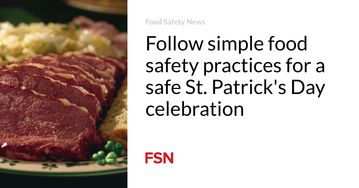 Follow simple food safety practices for a safe St. Patrick’s Day celebration