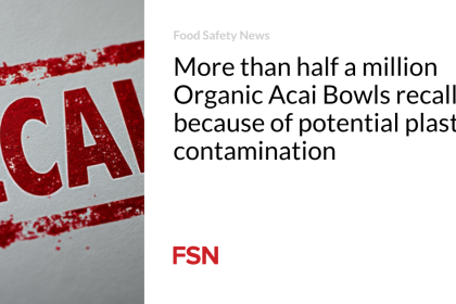 More than half a million Organic Acai Bowls recalled because of potential plastic contamination