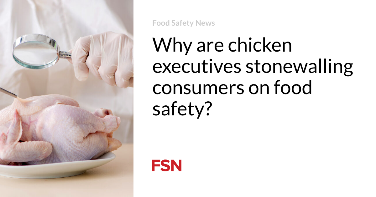 Why are chicken executives stonewalling consumers on food safety?