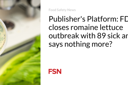 Publisher’s Platform: FDA closes romaine lettuce outbreak with 89 sick and says nothing more?