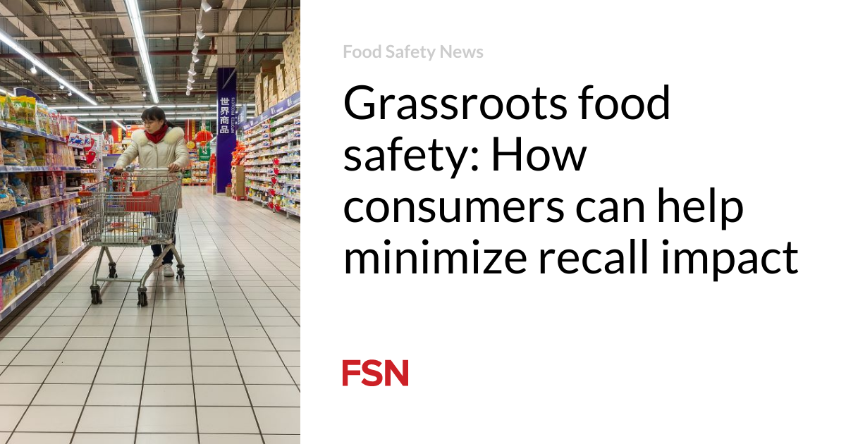 Grassroots food safety: How consumers can help minimize recall impact