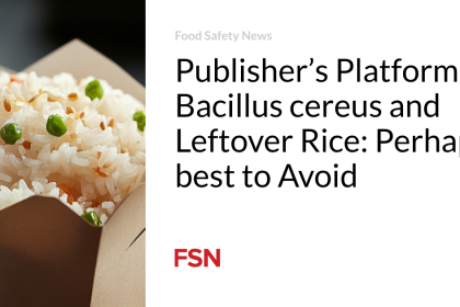 Publisher’s Platform: Bacillus cereus and Leftover Rice: Perhaps best to Avoid