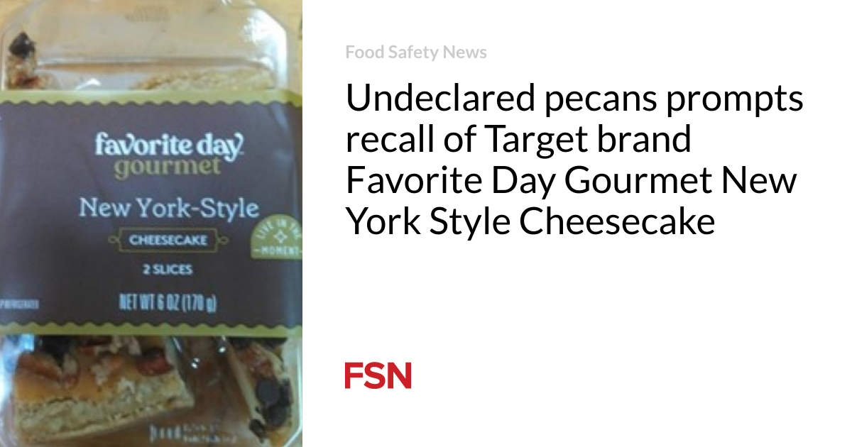 Undeclared pecans prompts recall of Target brand Favorite Day Gourmet New York Style Cheesecake