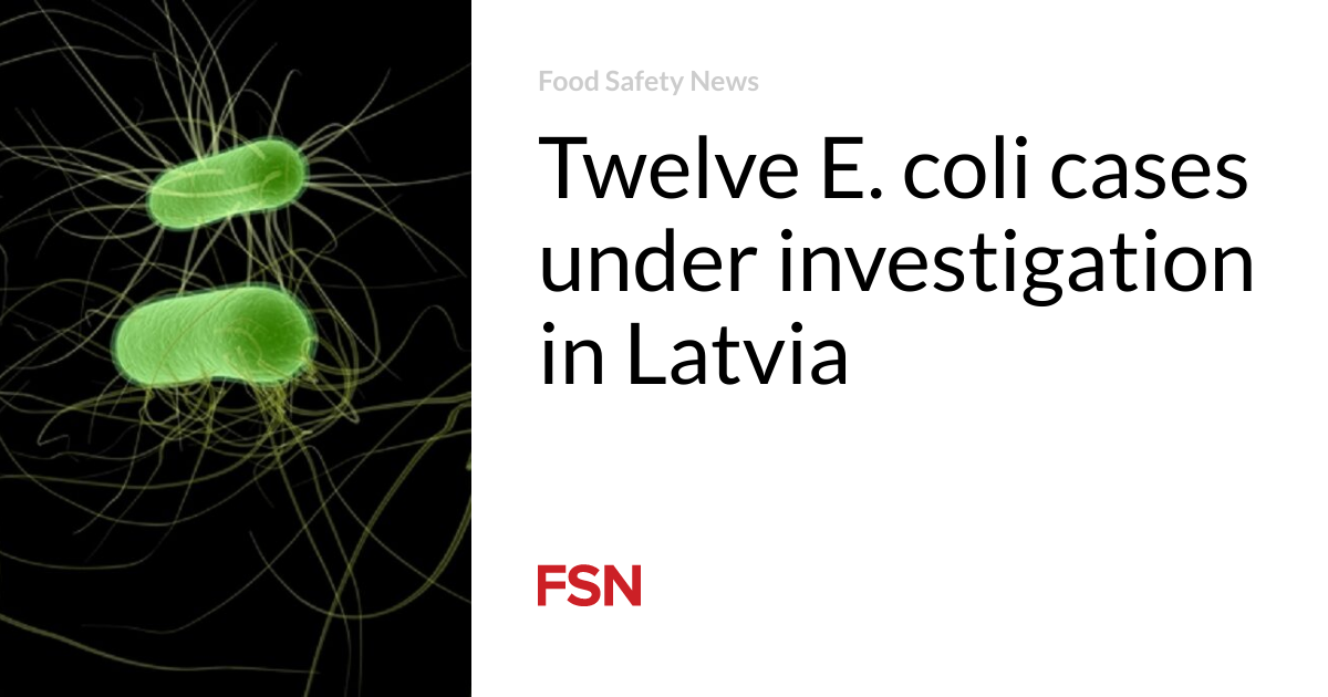 Twelve E. coli cases under investigation in Latvia