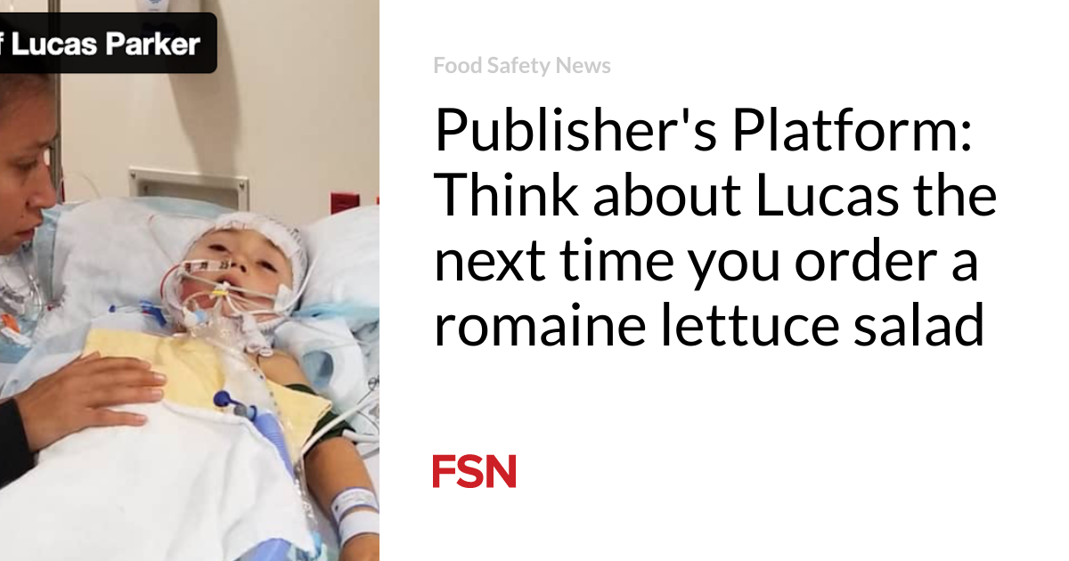 Publisher’s Platform: Think about Lucas the next time you order a romaine lettuce salad