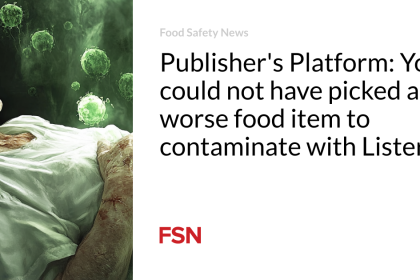 Publisher’s Platform: You could not have picked a worse food item to contaminate with Listeria