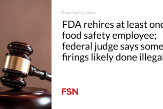 FDA rehires at least one food safety employee; federal judge says some firings likely done illegally
