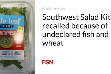 Southwest Salad Kits recalled because of undeclared fish and wheat