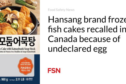 Hansang brand frozen fish cakes recalled in Canada because of undeclared egg