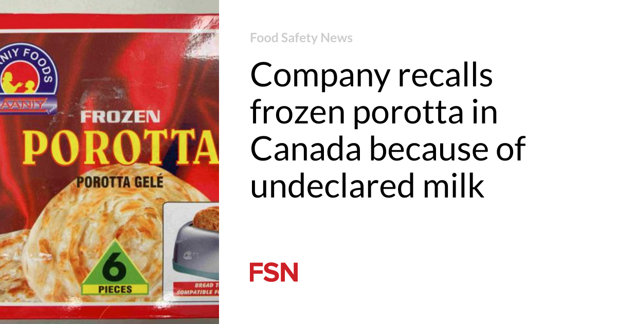 Company recalls frozen porotta in Canada because of undeclared milk