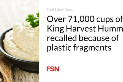 Over 71,000 cups of King Harvest Hummus recalled because of plastic fragments