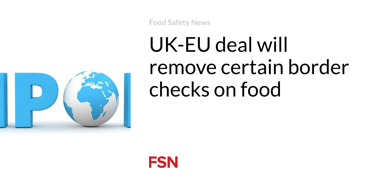 UK-EU deal will remove certain border checks on food