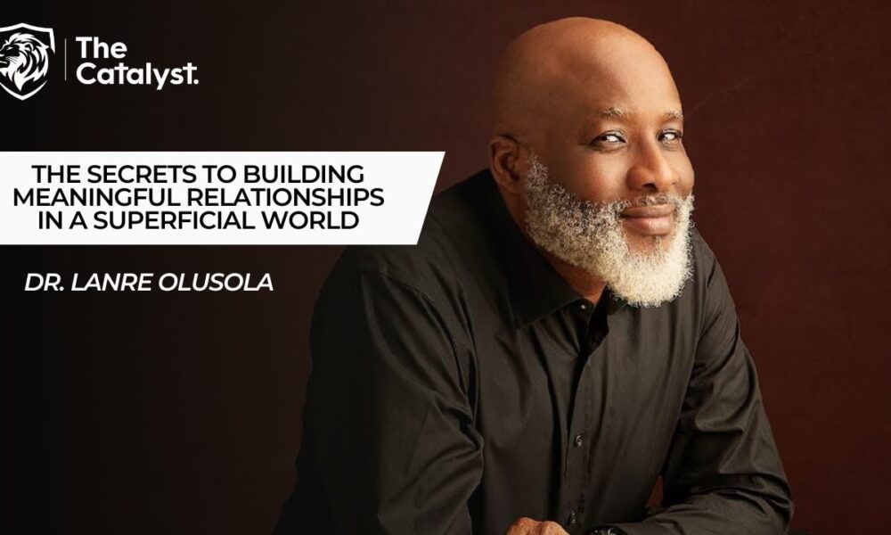 Lanre Olusola Discusses Building Meaningful Relationships on Be Transformed Podcast