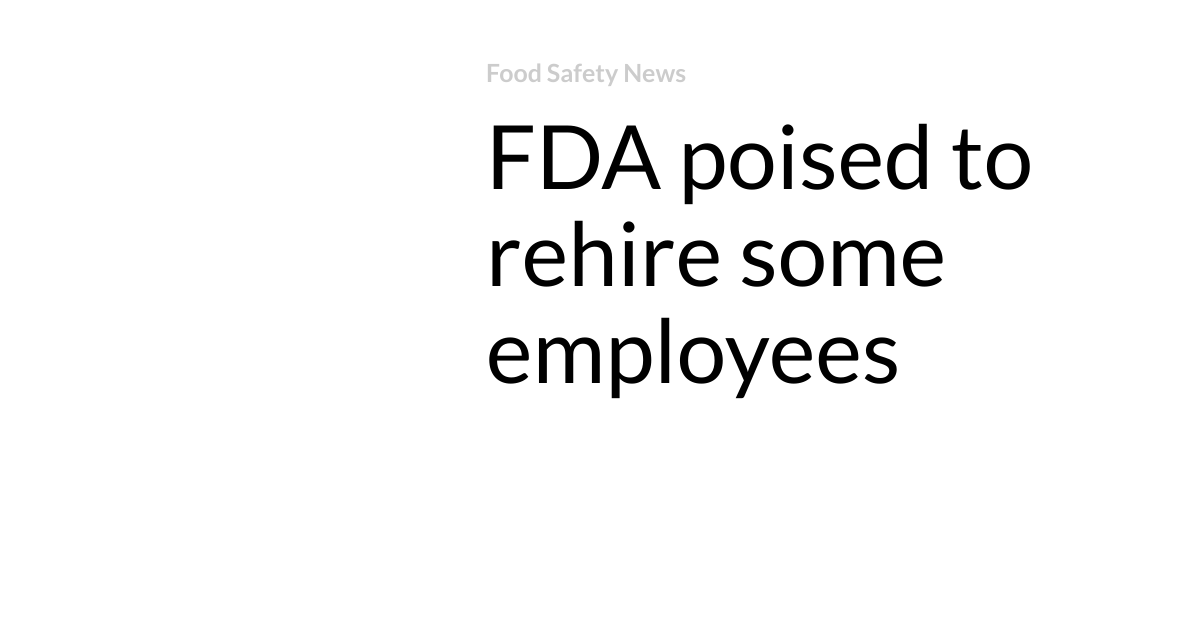 FDA poised to rehire some employees