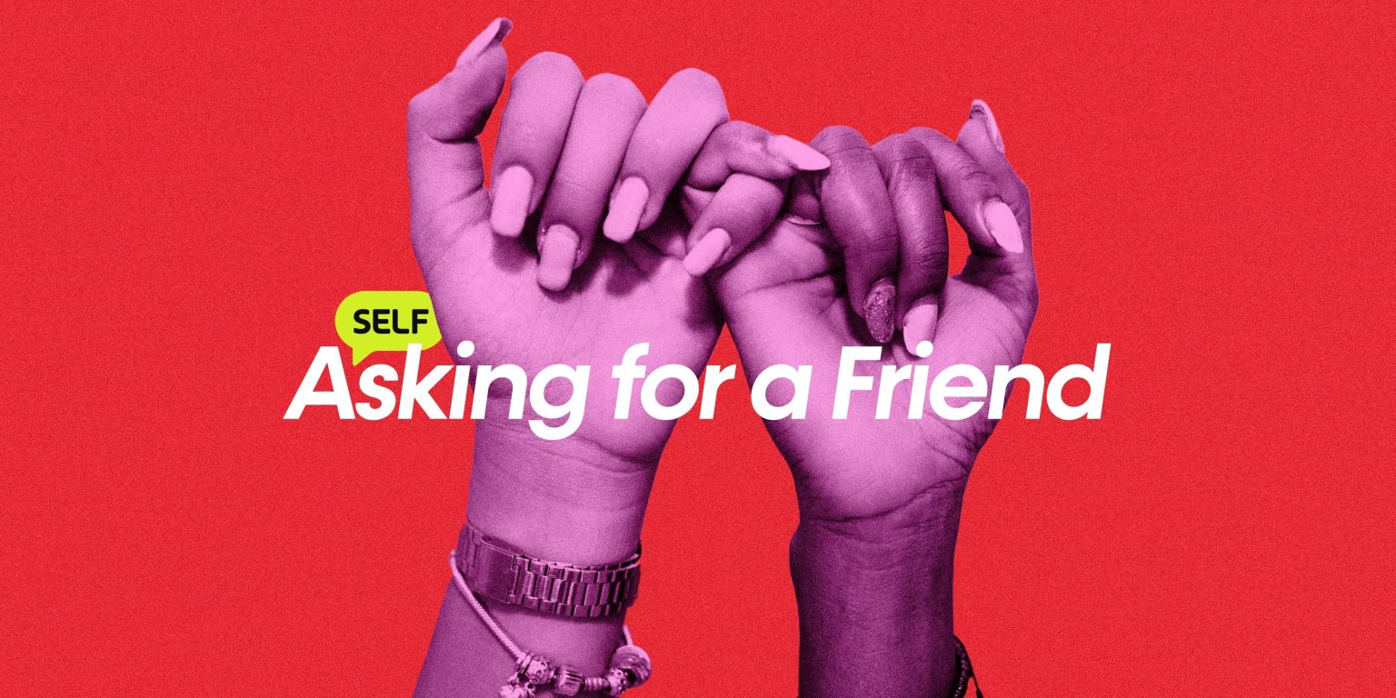 Submit Your Questions for ‘Asking for a Friend,’ SELF’s New Friendship Column