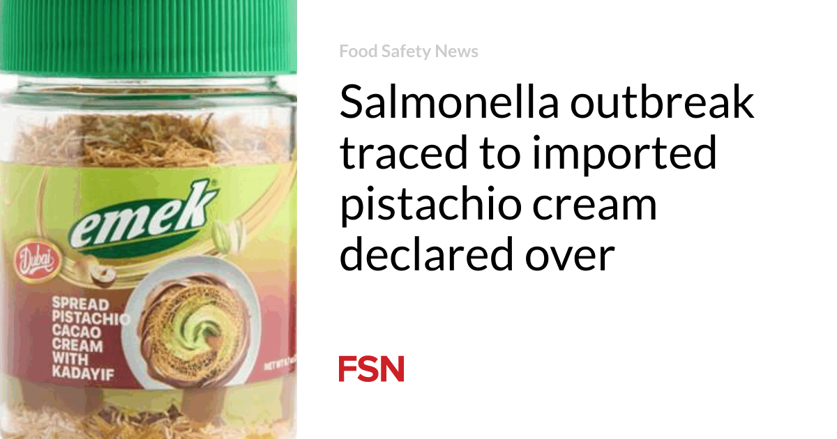 Salmonella outbreak traced to imported pistachio cream declared over