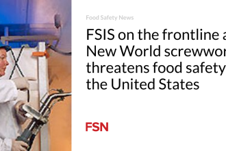 FSIS on the frontline as New World screwworm threatens food safety in the United States