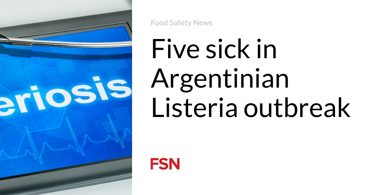 Five sick in Argentinian Listeria outbreak