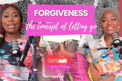 Forgive and Forget Or Not? Gbemi & Toolz Discuss the Realities of Forgiveness on OffAir