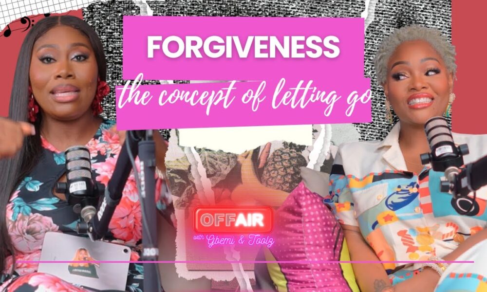 Forgive and Forget Or Not? Gbemi & Toolz Discuss the Realities of Forgiveness on OffAir