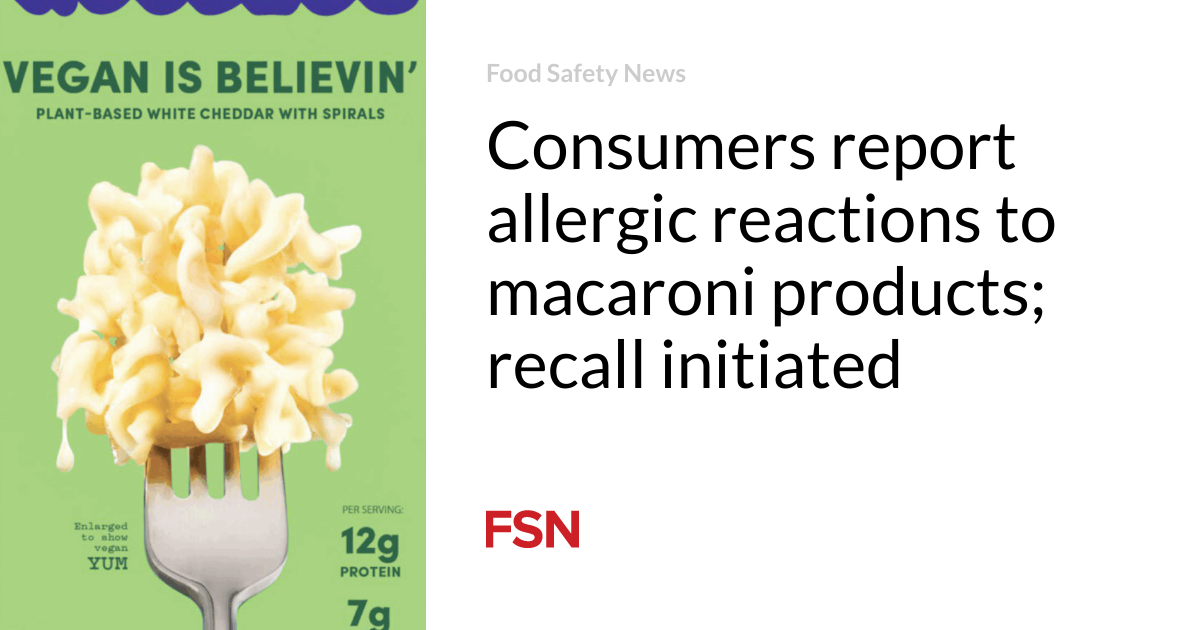 Consumers report allergic reactions to macaroni products; recall initiated