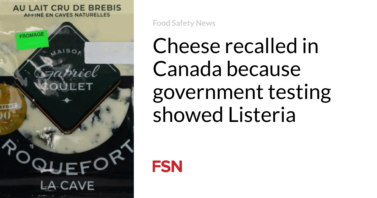 Cheese recalled in Canada because government testing showed Listeria