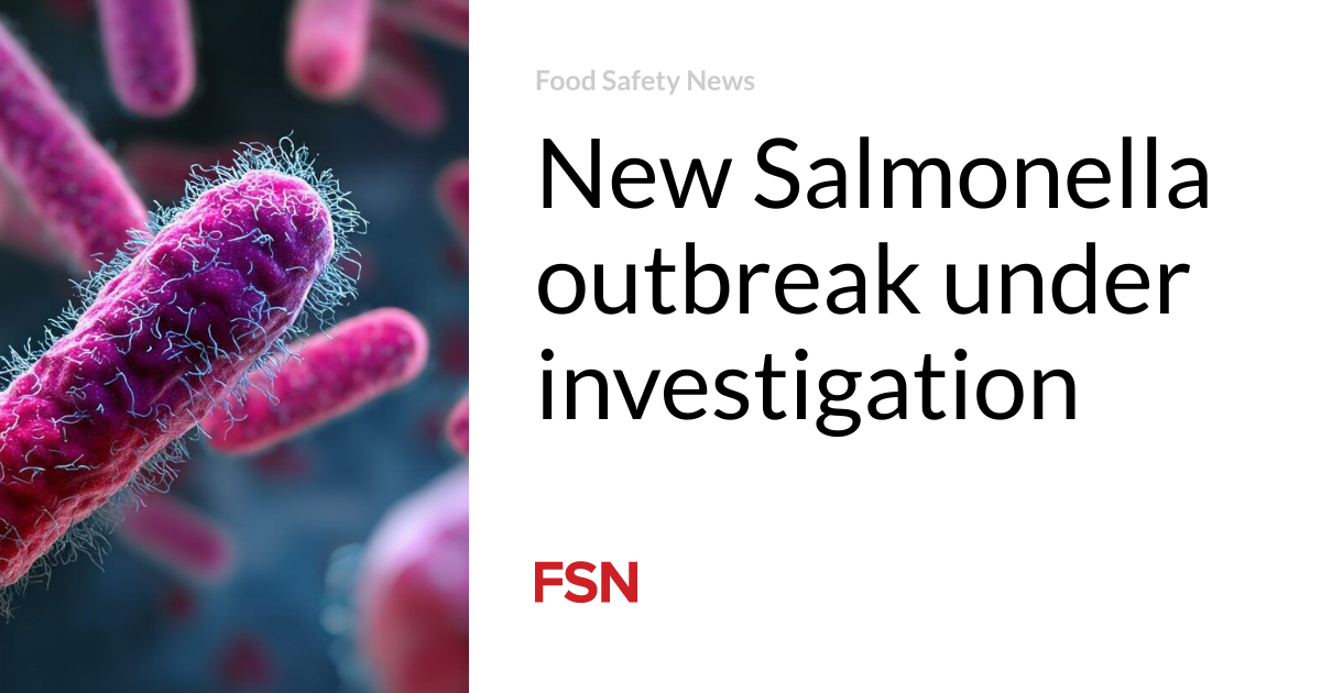 New Salmonella outbreak under investigation